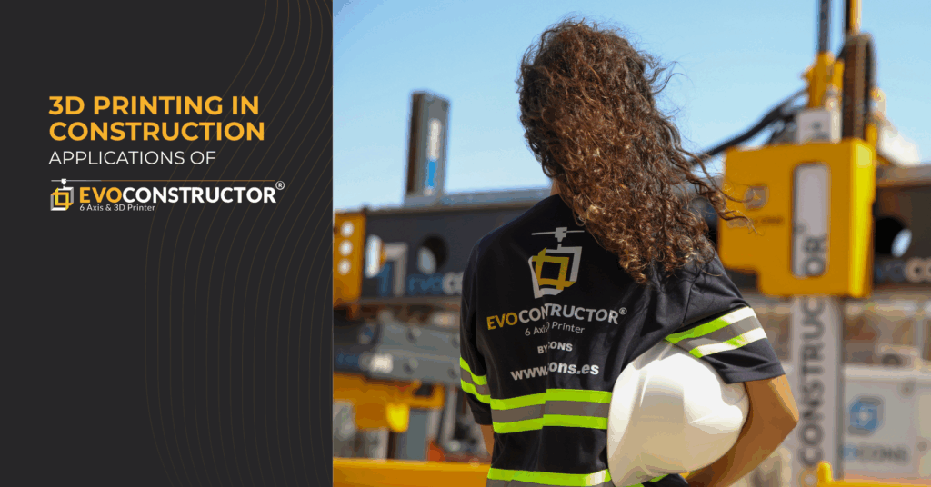3D Printing in Construction: Applications of the Multifunctional Robot EvoConstructor