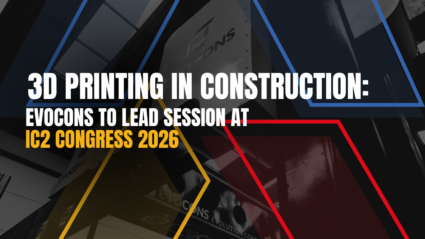 3D Printing in Construction: EVOCONS to Lead Session at IC2 Congress 2026